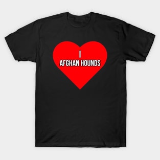 I love Afghan Hounds T-Shirt